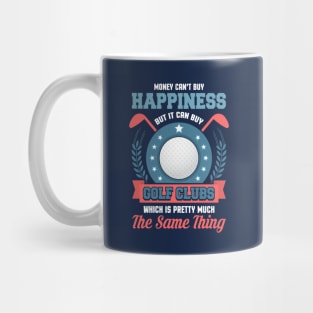 Money Can't Buy Happiness But It Can By Golf Clubs Golfing Mug